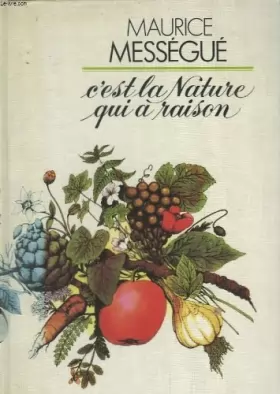 Couverture du produit · C'est la nature qui a raison. Editions Robert Laffont. 1972. (Phytothérapie, Alimentation)