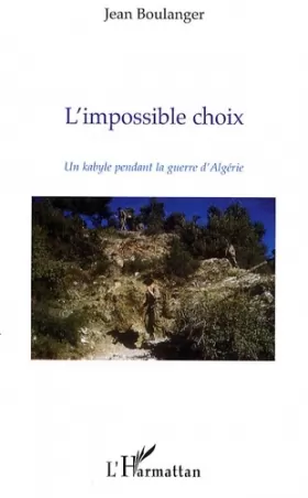 Couverture du produit · L'impossible choix: Un kabyle pendant la guerre d'Algérie