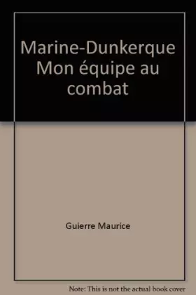 Couverture du produit · Marine-Dunkerque Mon équipe au combat