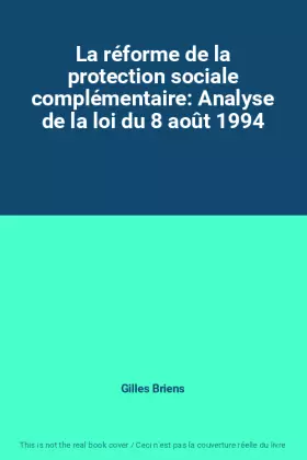 Couverture du produit · La réforme de la protection sociale complémentaire: Analyse de la loi du 8 août 1994