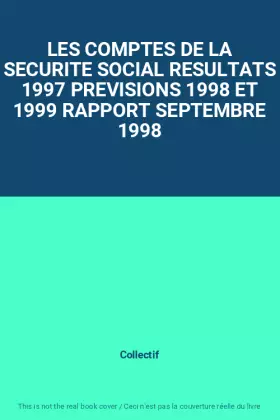 Couverture du produit · LES COMPTES DE LA SECURITE SOCIAL RESULTATS 1997 PREVISIONS 1998 ET 1999 RAPPORT SEPTEMBRE 1998