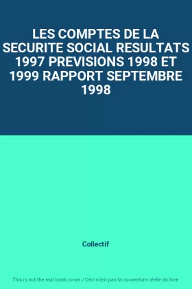 Couverture du produit · LES COMPTES DE LA SECURITE SOCIAL RESULTATS 1997 PREVISIONS 1998 ET 1999 RAPPORT SEPTEMBRE 1998