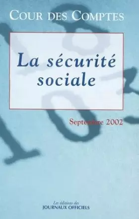 Couverture du produit · Cour des Comptes : La sécurité sociale Septembre 2002