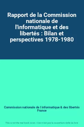 Couverture du produit · Rapport de la Commission nationale de l'informatique et des libertés : Bilan et perspectives 1978-1980