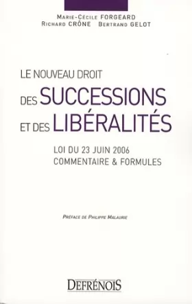 Couverture du produit · le nouveau droit des successions et des libéralités: LOI DU 23 JUIN 2006, COMMENTAIRES ET FORMULES.