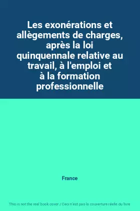 Couverture du produit · Les exonérations et allègements de charges, après la loi quinquennale relative au travail, à l'emploi et à la formation profess