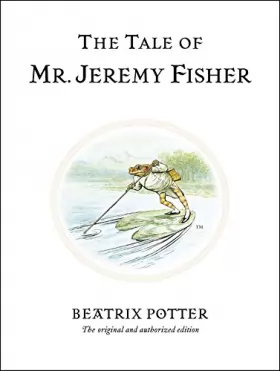 Couverture du produit · The Tale of Mr. Jeremy Fisher: The original and authorized edition