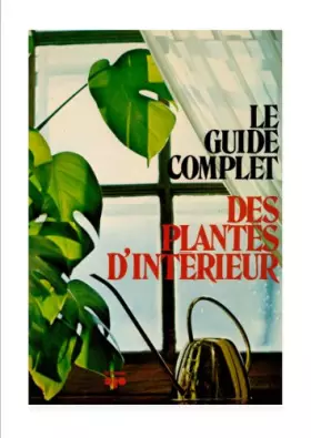 Couverture du produit · Le guide complet des plantes d'intérieur