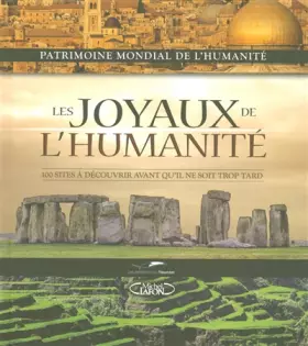 Couverture du produit · LES JOYAUX DE L'HUMANITE 100 SITES A DECOUVRIR AVA