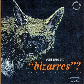 Couverture du produit · Vous avez dit, bizarres ? : Une collection d'animaux rares réunie par Madeline Moser
