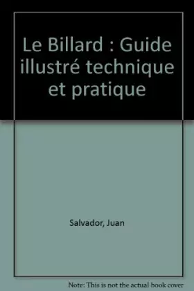 Couverture du produit · Le Billard : Guide illustré technique et pratique