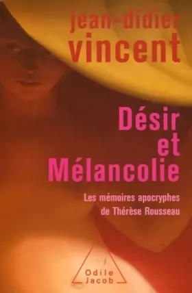 Couverture du produit · Désir et Mélancolie : Les mémoires apocryphes de Thérèse Rousseau