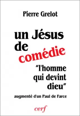 Couverture du produit · Un Jésus de comédie : "L'Homme qui devint Dieu"  augmenté d"Un Paul de farce"