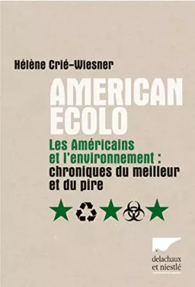 Couverture du produit · American écolo : Les américains et l'environnement : Chroniques du meilleur et du pire