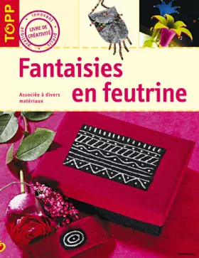 Couverture du produit · Fantaisies en feutrine: Associée à divers matériaux