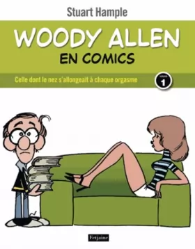 Couverture du produit · Woody Allen en comics, tome 1. Celle dont le nez s'allongeait à chaque orgasme