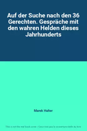 Couverture du produit · Auf der Suche nach den 36 Gerechten. Gespräche mit den wahren Helden dieses Jahrhunderts