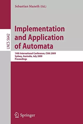 Couverture du produit · Implementation and Application of Automata: 14th International Conference, Ciaa 2009, Sydney, Australia, July 14-17, 2009, Proc