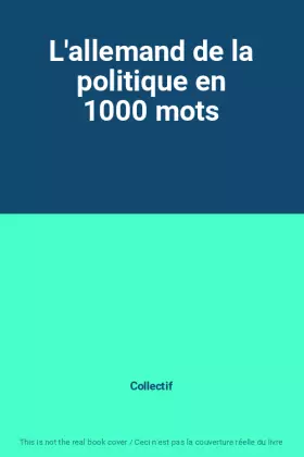Couverture du produit · L'allemand de la politique en 1000 mots