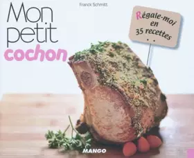 Couverture du produit · Mon petit cochon - régale moi en 35 recettes