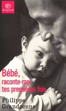 Couverture du produit · Bébé, raconte-moi tes premières fois