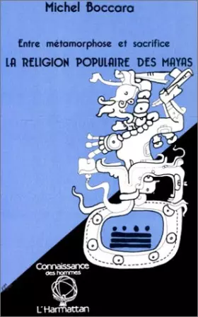Couverture du produit · La religion populaire des Mayas. Entre métamorphose et sacrifice