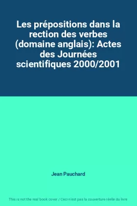 Couverture du produit · Les prépositions dans la rection des verbes (domaine anglais): Actes des Journées scientifiques 2000/2001