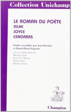 Couverture du produit · Le roman du poète: Rilke, Joyce, Cendrars : études