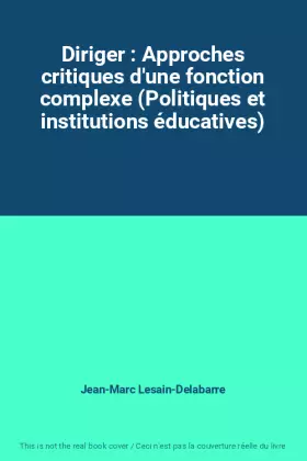 Couverture du produit · Diriger : Approches critiques d'une fonction complexe (Politiques et institutions éducatives)