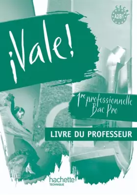 Couverture du produit · ¡ Vale ! 1re Bac Pro - Livre professeur - Ed.2010
