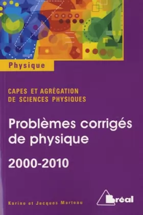 Couverture du produit · Problèmes corrigés de physique 2000-2010 : Capes et agrégation de sciences physiques