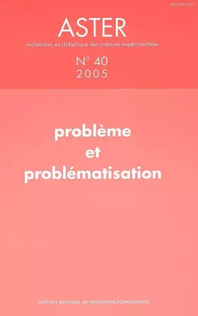 Couverture du produit · Aster, N° 40 : Problème et problématisation