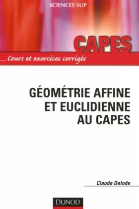 Couverture du produit · Géométrie affine et euclidienne au CAPES - Cours et exercices corrigés: Cours et exercices corrigés
