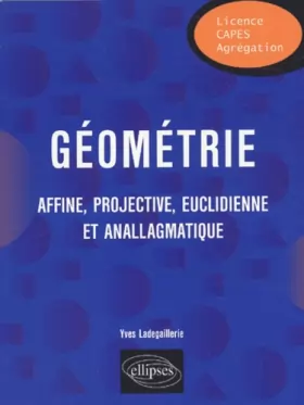 Couverture du produit · Géométrie Affine, Projective, Euclidienne et Anallagmatique