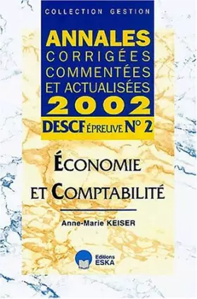 Couverture du produit · DESCF Epreuve N° 2 Economie et comptabilité. Annales corrigées, commentées et actualisées 2002