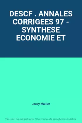 Couverture du produit · DESCF . ANNALES CORRIGEES 97 - SYNTHESE ECONOMIE ET