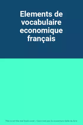 Couverture du produit · Elements de vocabulaire economique français