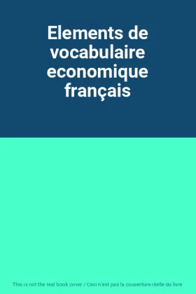 Couverture du produit · Elements de vocabulaire economique français