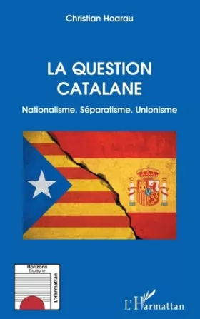 Couverture du produit · La question catalane: Nationalisme. Séparatisme. Unionisme