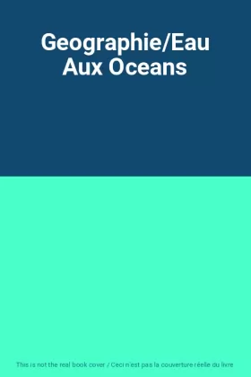 Couverture du produit · Geographie/Eau Aux Oceans