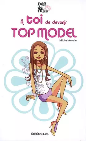 Couverture du produit · Défi de filles : A toi de devenir top model - Dès 9 ans