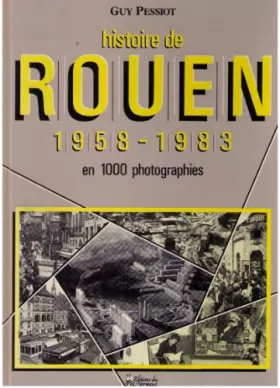 Couverture du produit · Histoire de Rouen. 1958-1983. en 1000 photographies