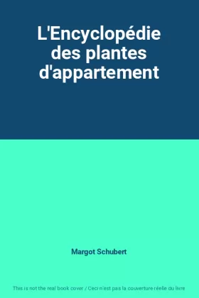 Couverture du produit · L'Encyclopédie des plantes d'appartement