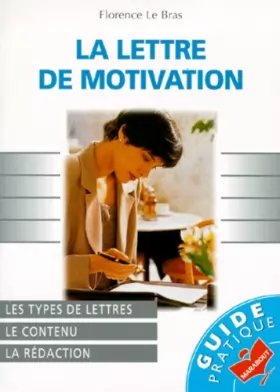 Couverture du produit · La Lettre de motivation : Les types de lettres, le contenu, la rédaction