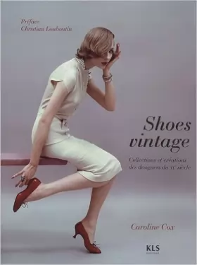 Couverture du produit · Shoes vintage : Collections et créations des designers du XXe siècle de Caroline Cox,Christian Louboutin (Préface),Adelaïde Blo