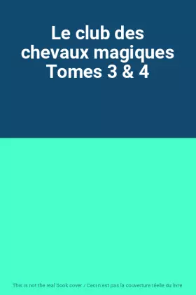 Couverture du produit · Le club des chevaux magiques Tomes 3 & 4