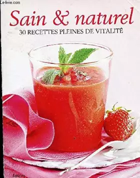 Couverture du produit · SAIN ET NATUREL - 30 RECETTES PLEINES DE VITALITE