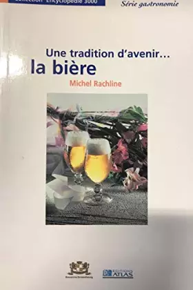 Couverture du produit · Une tradition d'avenir, la bière (Collection Encyclopédie 3000)
