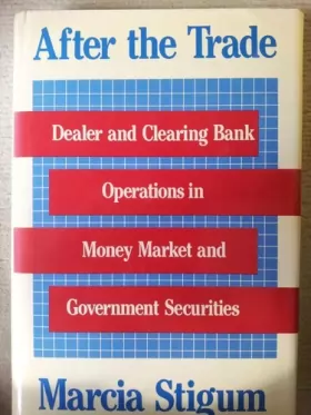 Couverture du produit · After the Trade: Dealer and Clearing Bank Operations in Money Market and Government Securites