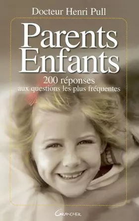 Couverture du produit · Parents - Enfants : 200 reponses aux problèmes fréquents